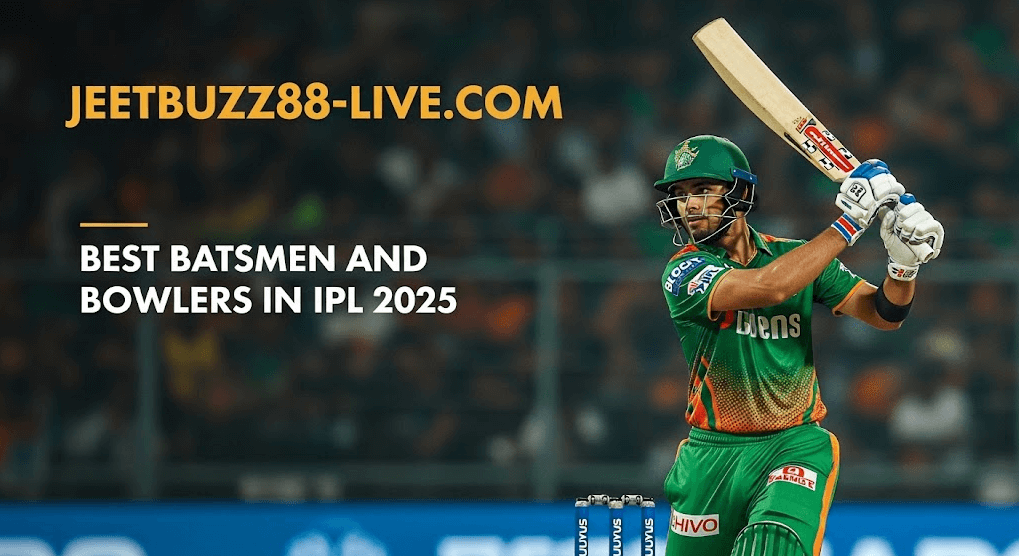 Who Are the Best Batsmen and Bowlers in IPL 2025?